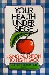 YOUR HEALTH UNDER SIEGE - Jeffrey Bland Ph.D 